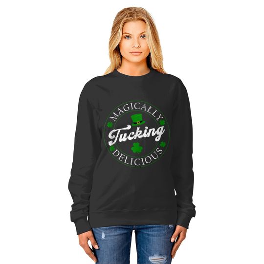 Magically Fucking Delicious Funny Shamrock St Patrick's Day trends gifts Sweatshirts