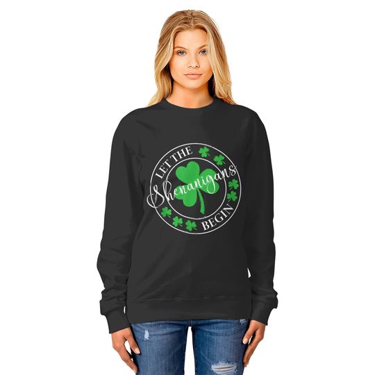 Let The Shenanigans Begin Funny Clovers St Patrick's Day  Gift Sweatshirts