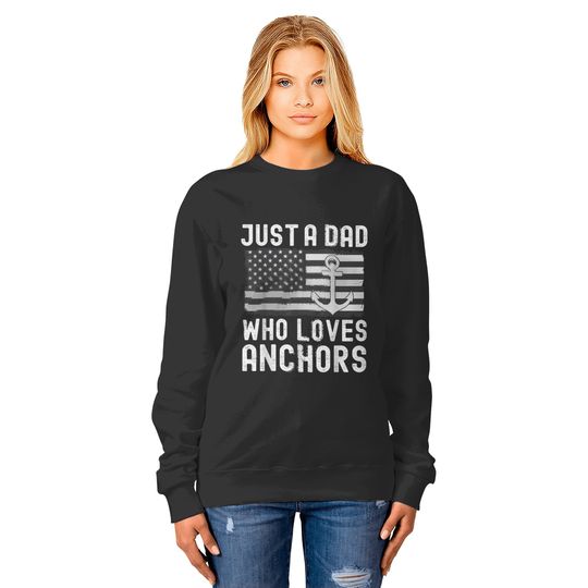 Just A Dad Who Loves Anchors For Dad Father's Day Cruise  Gift Sweatshirts