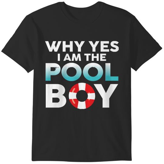 Swimming Instructor T- Shirt Why Yes I Am The Pool Boy T- Shirt T-Shirts