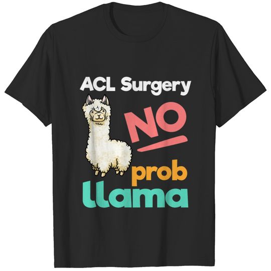 ACL Surgery Recovery Llama Surgical Patients T-(1) T-Shirts