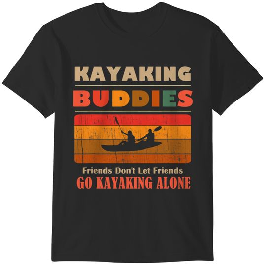 Funny Buddies Friends Dont Go Alone Kayaking T-Shirts