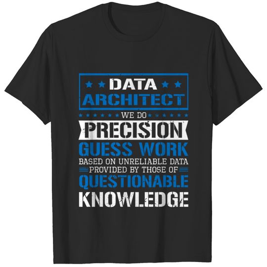 Data Architect We Do Precision Guesswork 24 T-Shirts
