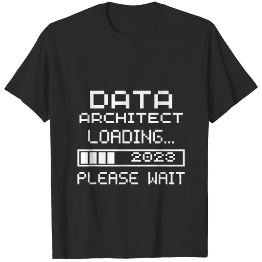 Data Architect Loading Please Wait 2 T-Shirts