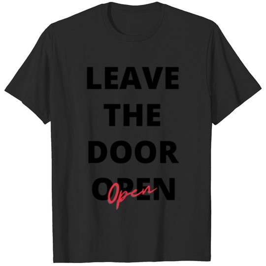 leave the door open T-Shirts