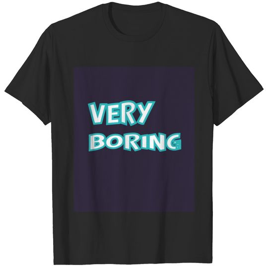 VERY BORING ESSENSIEL PRODUCT T-Shirts