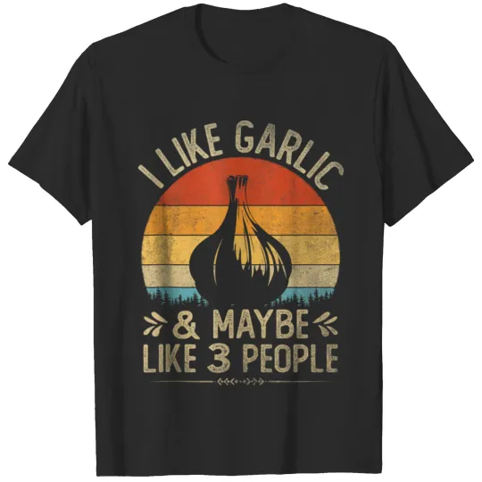 Funny I Like Garlic And Maybe Like 3 People Vintage Garlic Trends Gift T-Shirts