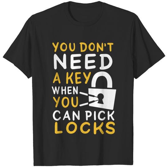 Lock Smith: Pick Locks / Funny Security Locksmith T-shirt