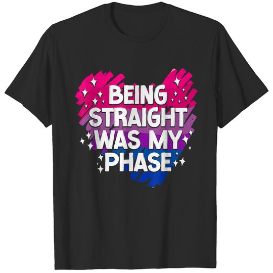 Bisexual Bi Pride Flag Being Straight Was My Phase T-Shirt T-Shirts