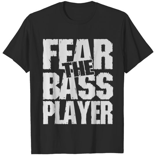 Fear the bass player T-shirt