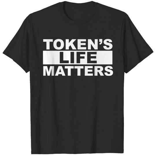 Token's Life Matters T-shirt