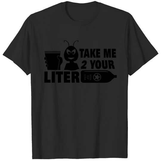 Take Me To Your Liter T-shirt