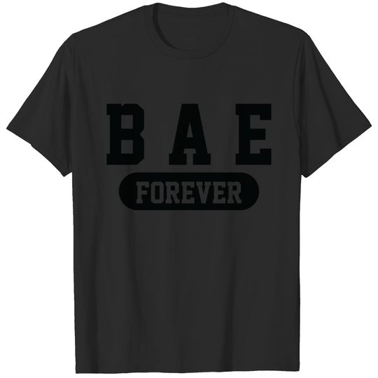 Bae Forever | Romantic, Valentines, Friends, Love T-shirt