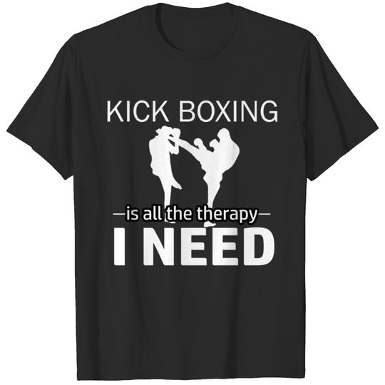 Kick Boxing is my therapy T-shirt