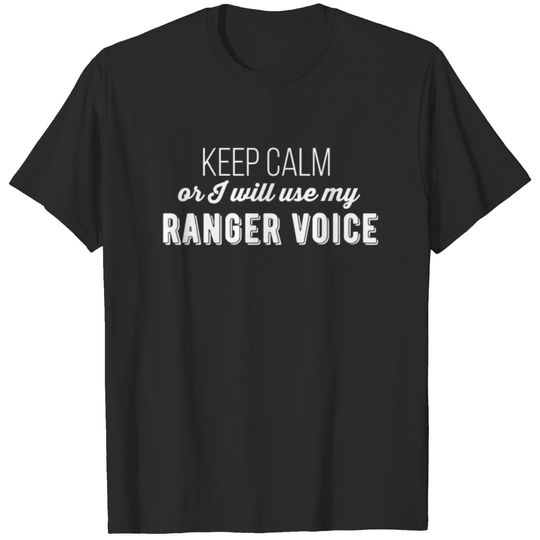 Ranger - Keep calm or I will use my ranger voice T-shirt