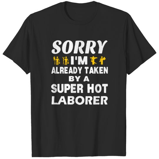 Taken By a Super Hot Laborer T-shirt