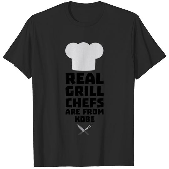 Real Grill Chefs are from Kobe Sf9y7 T-shirt