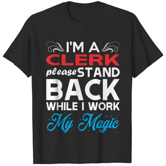 Im Clerk Stand Back I Work My Magic T-shirt