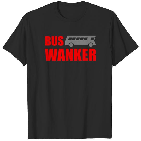 Bus Wanker T-shirt