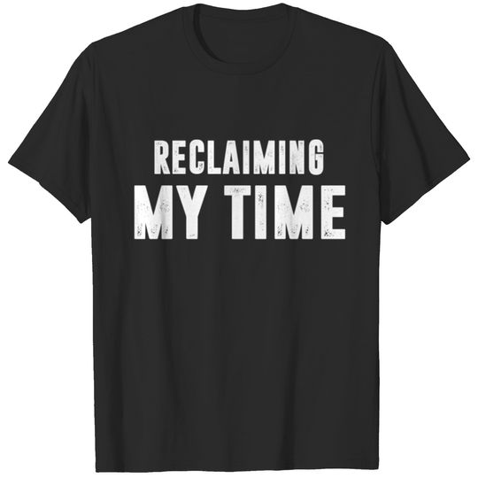 Reclaiming My Time T-Shirt T-shirt