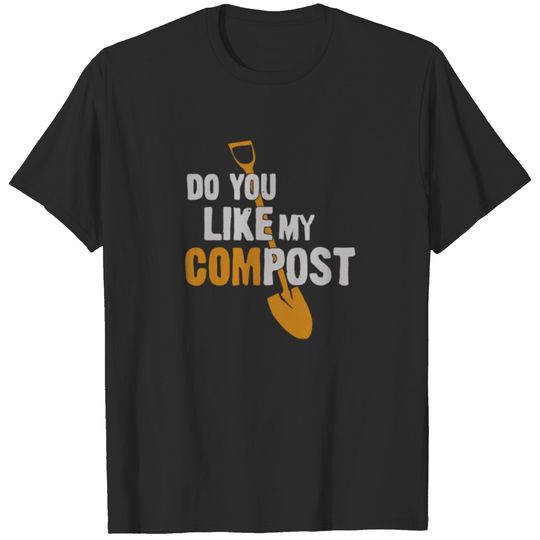 Like My Compost Gardening T-shirt