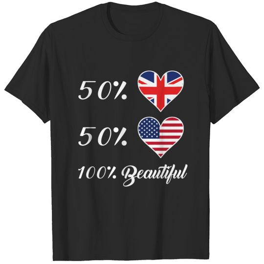 50% British 50% American 100% Beautiful T-shirt