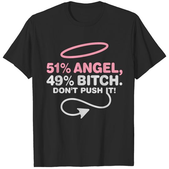 51% Angels 49 % Bitch. Don't Provoke Me. T-shirt