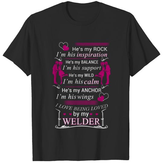 I Love Being Loved Welder T-Shirts T-shirt