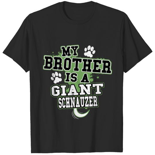 My Brother Is A Giant Schnauzer T-shirt