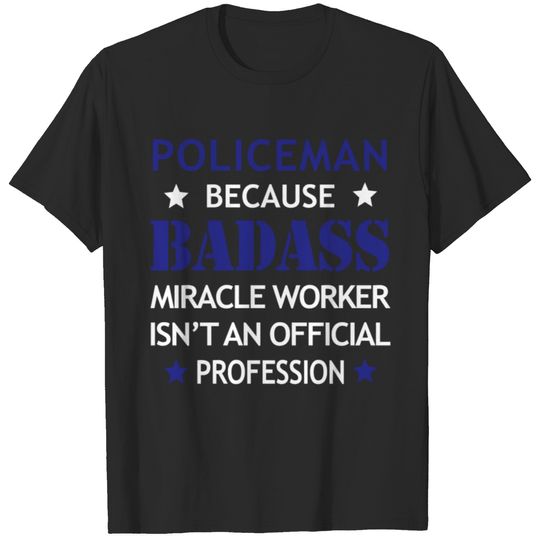 Policeman Job Shirt/Hoodie Gift-Badass Worker T-shirt