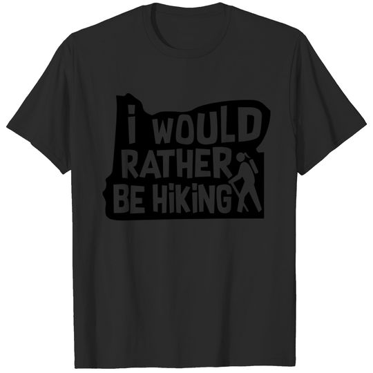 I would rather be hiking Oregon T-shirt
