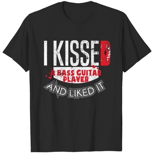Kissed A Bass Guitar Player Liked It Bass Player WIfe T-shirt