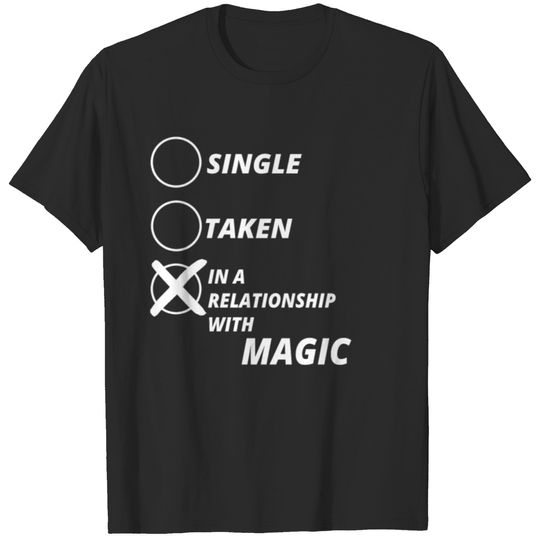 single taken relationship MAGIC T-shirt