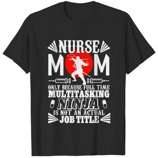 I Am A Nurse Mom T Shirt T-shirt