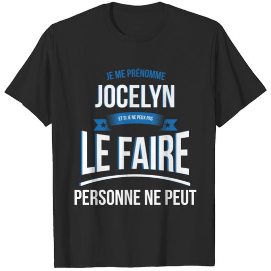 Jocelyn no one can gift T-shirt