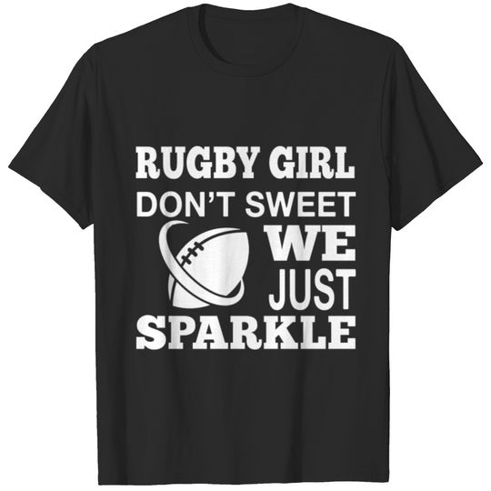 Rugby Girl Don't Sweet, We Just Sparkle T-shirt