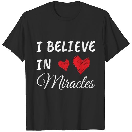 I Believe In Miracles T-shirt
