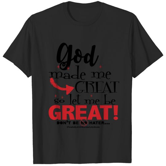 Let me be GREAT T-shirt