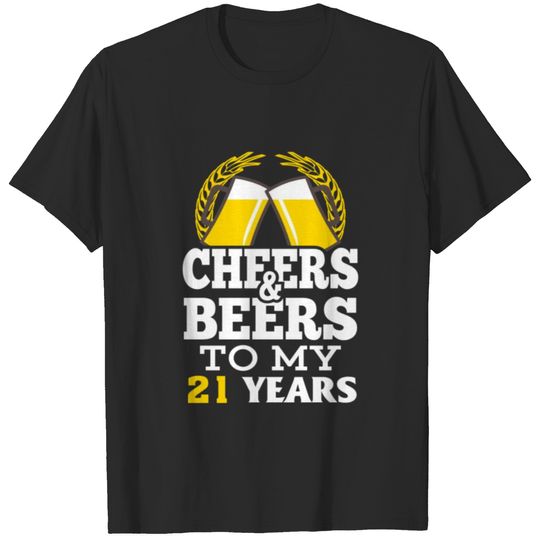 Cheer beer to my 21 years birthday gift T-shirt