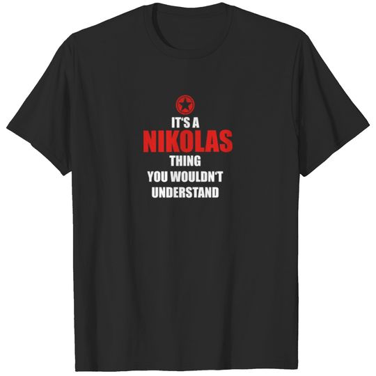 Geschenk it s a thing birthday understand NIKOLAS T-shirt