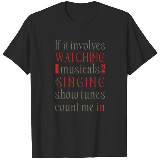 Watching Musicals Singing Show Tunes Theatre Style T-shirt
