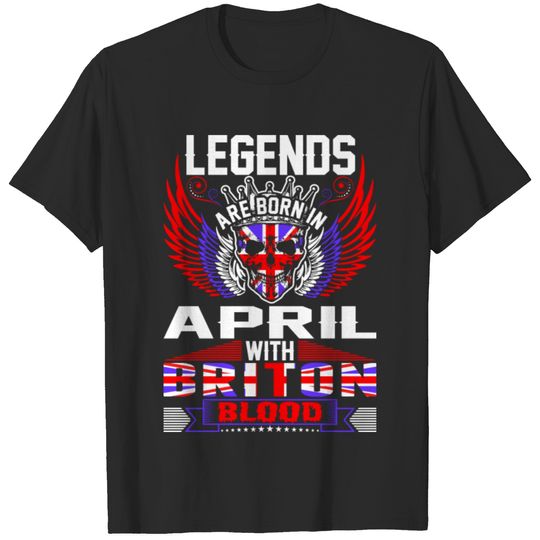 Legends Are Born In April With Briton Blood T-shirt
