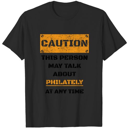 CAUTION GESCHENK HOBBY REDEN LOVE Philately T-shirt