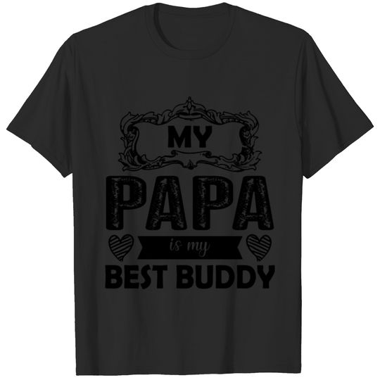 My Papa Is My Best Buddy Shirt T-shirt