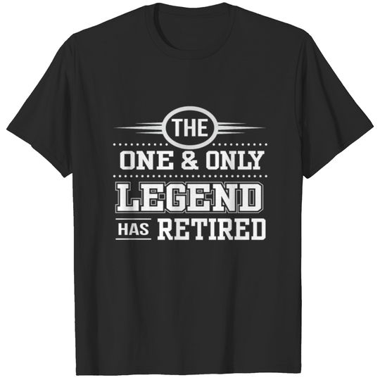 One And Only Legend Has Retired Funny Retirement S T-shirt