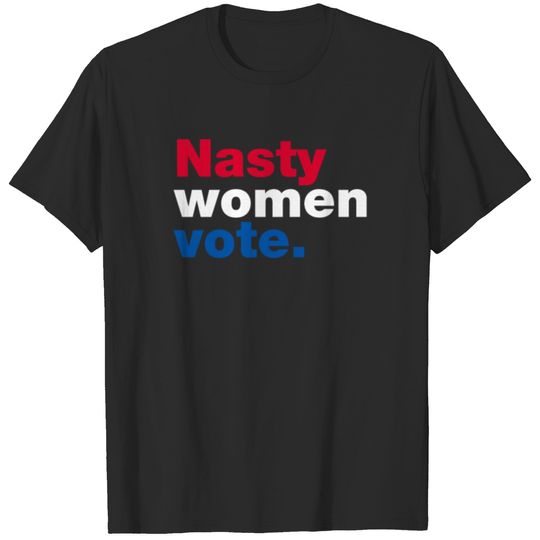 Nasty Women Vote Funny T shirt T-shirt