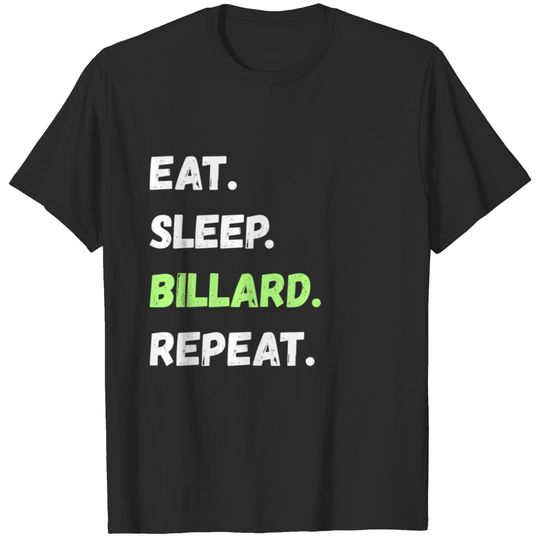 Eat. Sleep. Billard. Repeat. Tee Shirt Gifts T-shirt