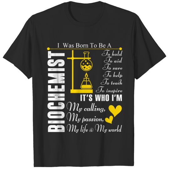 I Was Born To Be A Biochemist T Shirt T-shirt