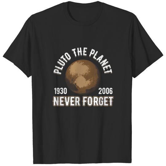 Pluto (19302006) Never Forget Planetary Science T-shirt