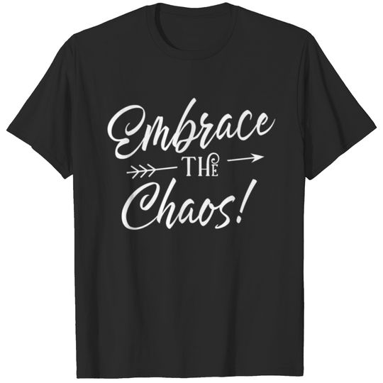 Embrace the Chaos T-shirt